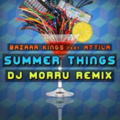 Bazaar Kings Ft. Attila - Summer Things (Morru Remix)
