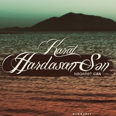 Karat - Hardasan Sen (Neqaret Can)