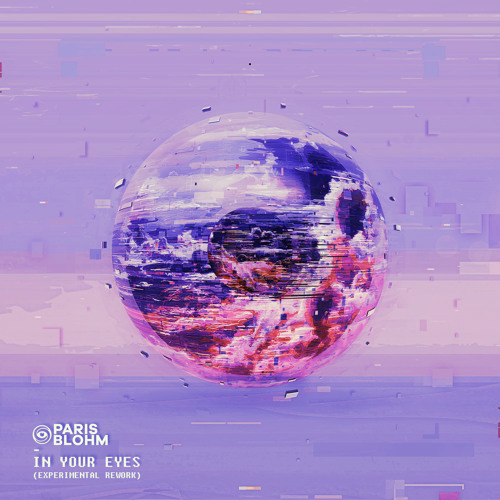 Paris Blohm - In Your Eyes (Experimental Rework)