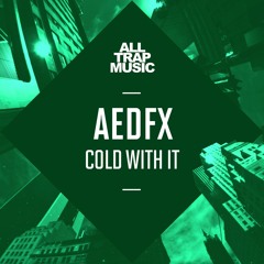 AEDFX - Cold With It