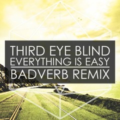 Third Eye Blind - Everything is Easy (BADVERB Remix)