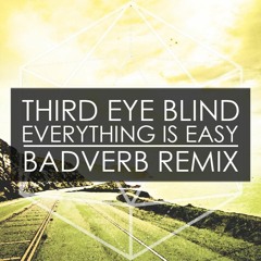 Third Eye Blind - Everything is Easy (BADVERB Remix)