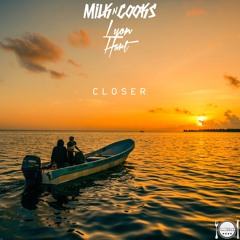 Milk N Cooks - Closer (feat. Lyon Hart)