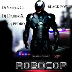 Black Power ft  C4 - Pedro - Robocop - Edit - Rmx 2Q15