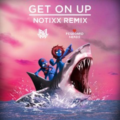 Jauz & Pegboard Nerds - Get On Up (Notixx Remix)