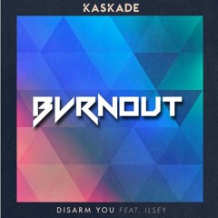 Kaskade - Disarm You Ft. Ilsey (Bvrnout Remix)*Hit 'Buy' to Download!