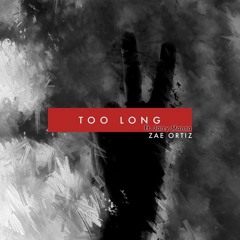 TOO LONG | By Zae Ortiz (Ft. Jarry Manna) [Prod. By Zae Ortiz]