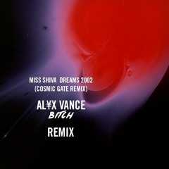 Miss Shiva - Dreams 2002 (Cosmic Gate Remix) (AL¥X VANCE BITCH Remix) - (Low Fi Version)
