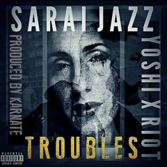TROUBLES - Sarai Jazz, Yoshi x Riot, Karnate, Jay Rankin