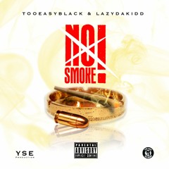 LazyDaKidd Ft Tooeasy Black  "No Smoke"