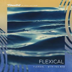 Flexical - With You Now | Vibewithit Exclusive