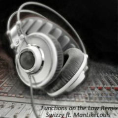 Functions on the Low (Shut Up Remix) Ft. Man Like Louis