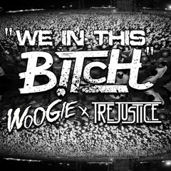 Woogie ✖ Tre Justice – We In This Bitch / Trap Sounds Premiere