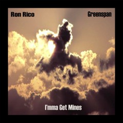 I'mma Get Mines (feat. Greenspan)(Prod. by Ron Rico)