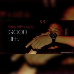 Young Vip Ft. Lui G - Good Life