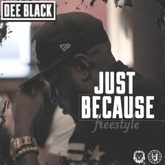 Dee Black - Just Because Freestyle