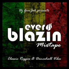 "EVER BLAZIN" by Dj GunJah