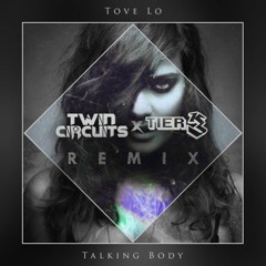Tove Lo - Talking Body (Twin Circuits X Tier 3 Trap Remix)