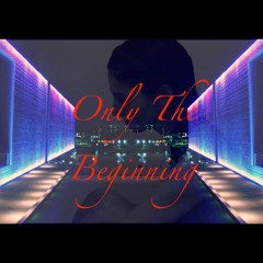 Only The Beginning ft. Deion Reverie (FIRST 100 FREE DLs!!)