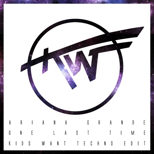 Ariana Grande — One Last Time (Kids Want Techno Edit)