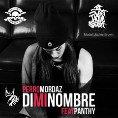 Perro Mordaz - Di mi nombre feat. Panthy