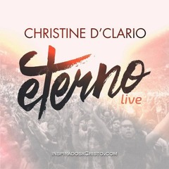 09 Santo Espíritu ven Christine D'Clario - Eterno (Live)