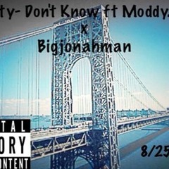 Almighty- Don't Know ft Moddy.Mack x Bigjonahman