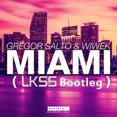 Gregor Salto & Wiwek – Miami (LKSS Bootleg)