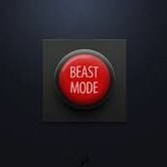 BEAST MODE ON