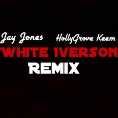 WHITE IVERSON REMIX JAY JONES HOLLYGROVE KEEM