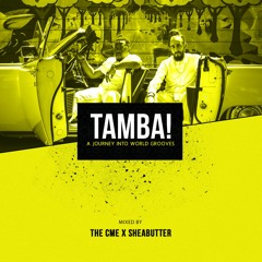 TAMBA! Mixed By TheCME And SheaButter