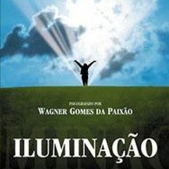 "Iluminação". Espírito Emmanuel/Wagner Gomes da Paixão. Capítulo 08: A conquista de si mesmo