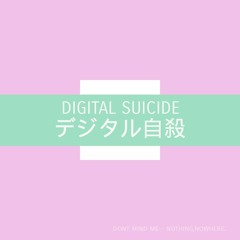 digital suicide - dont mind me