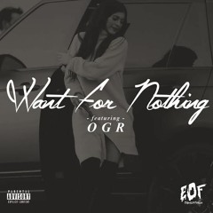 EOF ft. Teddbundles (OGR) - Want For Nothing