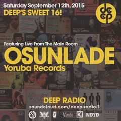 DEEP Sweet 16 Anniversary feat Osunlade Live from the Main Room 9.12.15