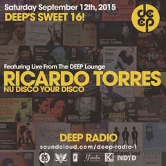 DEEP Sweet 16 Anniversary feat Ricardo Torres (NDYD RADIO) Live from the DEEP Lounge 9.12.15