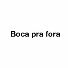 Boca pra fora