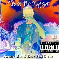 Blizz Tha Great & Kenny Mac - Trust No Nigga