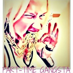 Part - Time Gangsta