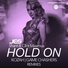 JES, Shant & Clint Maximus "Hold On" (Game Chasers Remix)