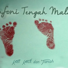 Simfoni Tengah Malam - Kaki Kecil dan Tanah