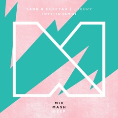 Tank & Cheetah - Luxury (Inpetto Remix)