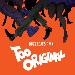 Major Lazer - Too Original (BuzzBeats Bootleg)