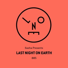 Sasha Presents Last Night On Earth - 005 (September 2015)