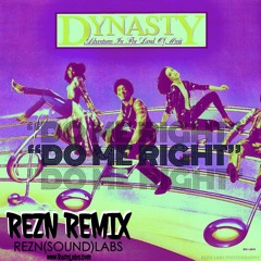 Dynasty - Do Me Right (REZN REMIX)