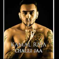 Challi Jaa - Kamal Raja
