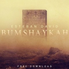 Esteban David - Bumshaykah (Original Mix)[Exclusive Release]