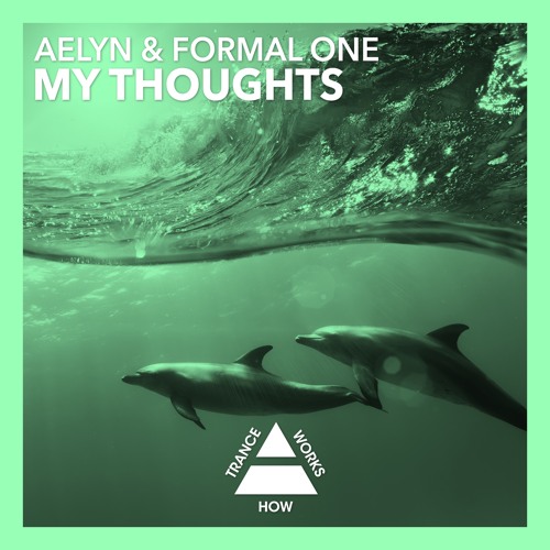 Aelyn & Formal One - My Thoughts (Original Mix)