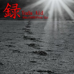 録 Roku[2009] Prod.i.Lo - Yuda Aid