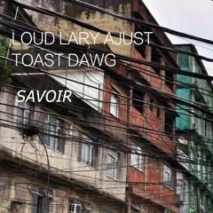 Savoir Feat. Loud Lary Ajust